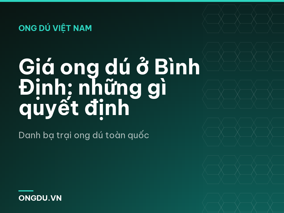 Giá ong dú ở Bình Định: những gì quyết định