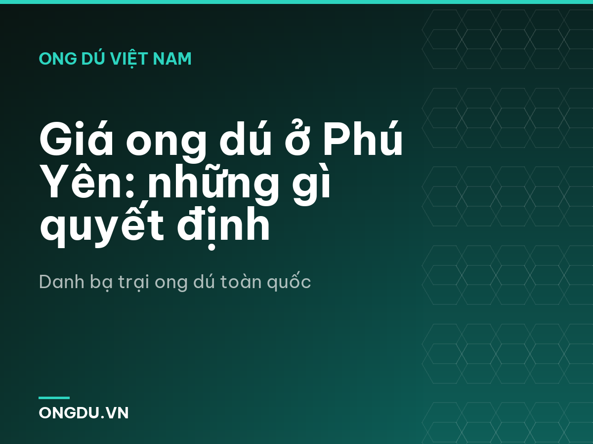 Giá ong dú ở Phú Yên: những gì quyết định